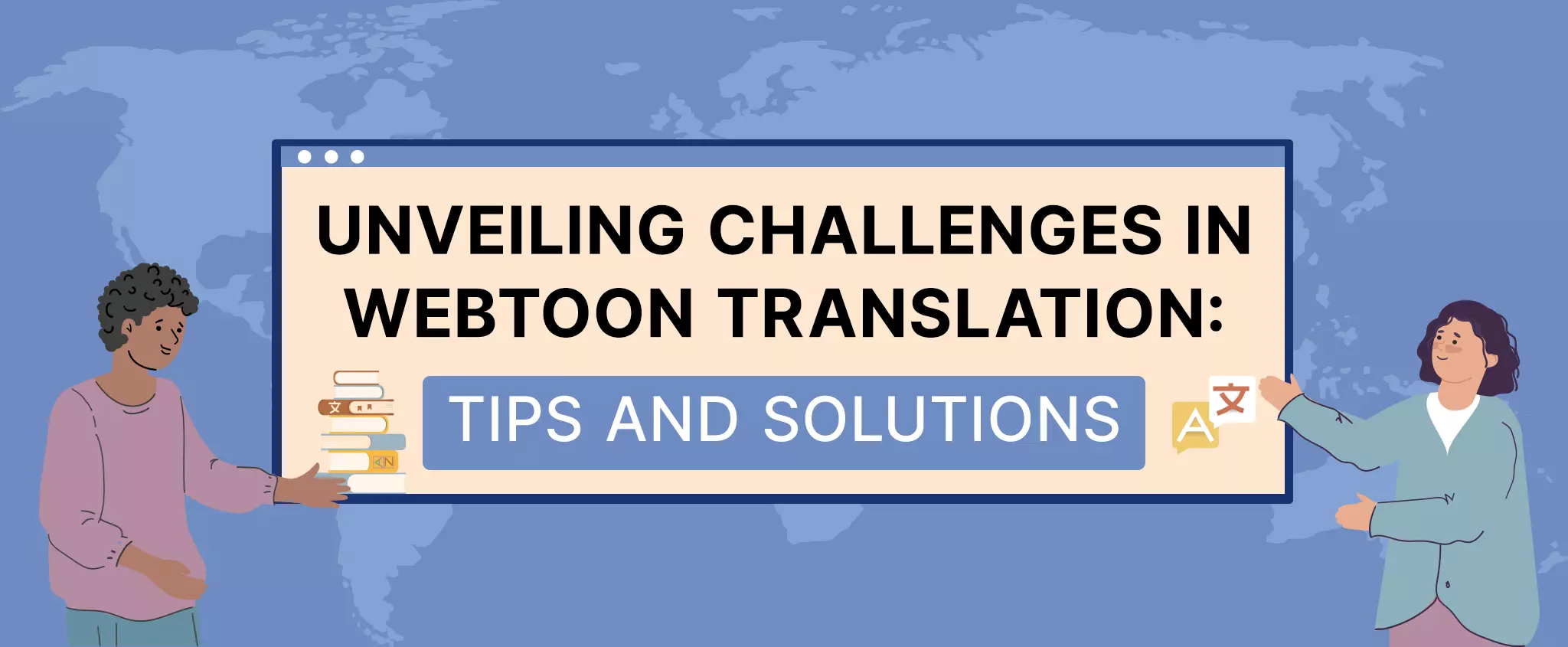 Unveiling Challenges in Webtoon Translation Tips and Solutions